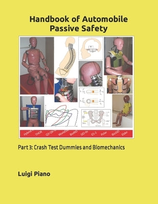 Handbook of Automobile Passive Safety: Part 3: Crash Test Dummies and Biomechanics by Piano, Luigi