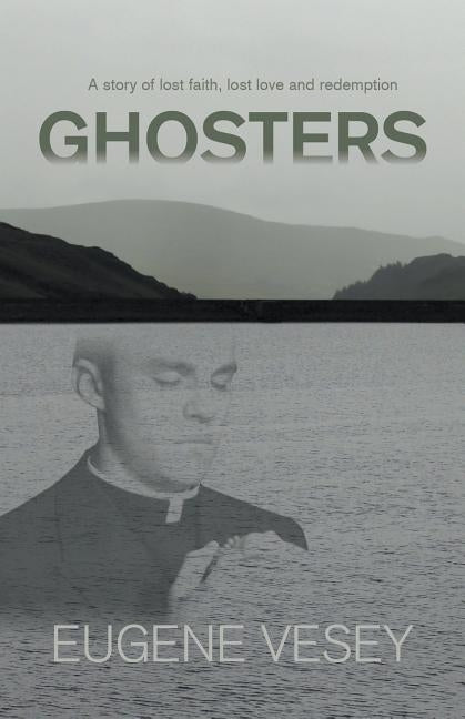 Ghosters: a story of lost faith, lost love and redemption by Vesey, Eugene