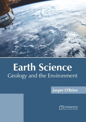 Earth Science: Geology and the Environment by O'Brien, Jasper