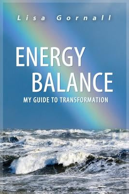 Energy Balance: My Guide to Transformation by Gornall, Lisa