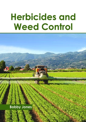 Herbicides and Weed Control by Jones, Bobby