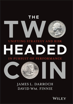 The Two Headed Coin: Unifying Strategy and Risk in Pursuit of Performance by Finnie, David Wm
