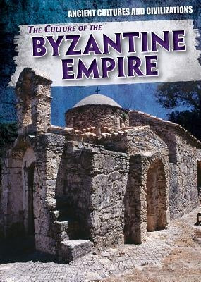 The Culture of the Byzantine Empire by Kovacs, Vic