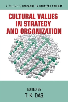 Cultural Values in Strategy and Organization by Das, T. K.