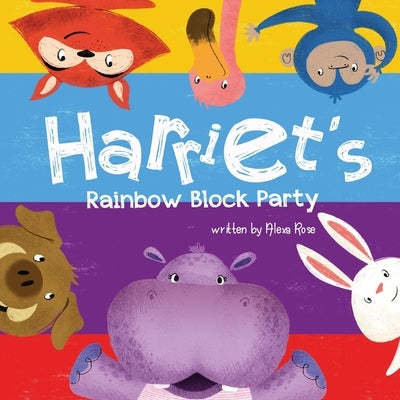 Harriet's Rainbow Block Party by Rose, Alexa