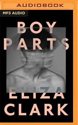 Boy Parts by Clark, Eliza