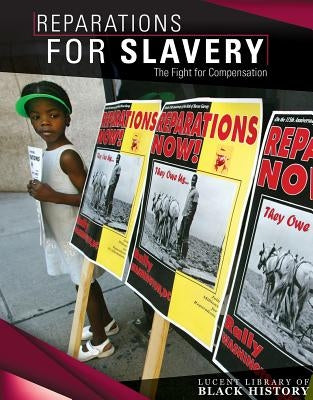 Reparations for Slavery: The Fight for Compensation by Goldy-Brown, Sarah