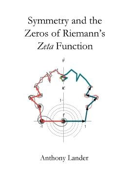 Symmetry and the Zeros of Riemann's Zeta Function: Two finite mirror image vector series restrict the nontrivial zeros of Riemann's zeta function to t by Lander, Anthony D.