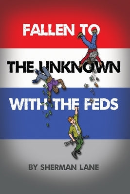 Fallen to the Unknown with the Feds by Lane, Sherman