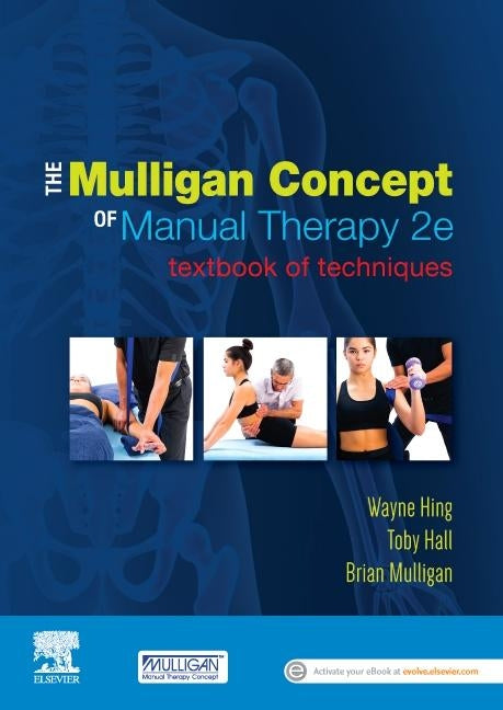 The Mulligan Concept of Manual Therapy: Textbook of Techniques by Hing, Wayne