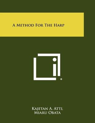 A Method For The Harp by Attl, Kajetan A.