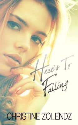 Here's To Falling by Zolendz, Christine