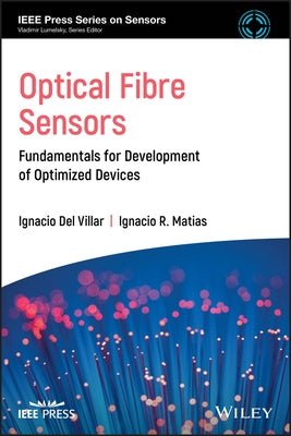 Optical Fibre Sensors: Fundamentals for Development of Optimized Devices by del Villar, Ignacio