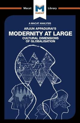 An Analysis of Arjun Appadurai's Modernity at Large: Cultural Dimensions of Globalisation by Evrard, Amy Young