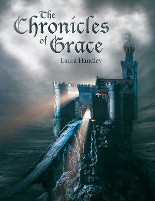 The Chronicles of Grace by Handley, Laura