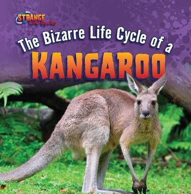 The Bizarre Life Cycle of a Kangaroo by Linde, Barbara M.