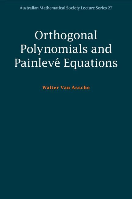 Orthogonal Polynomials and Painlevé Equations by Van Assche, Walter