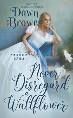 Never Disregard a Wallflower by Brower, Dawn