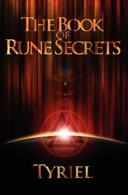 The Book of Rune Secrets: First International Edition by Tyriel