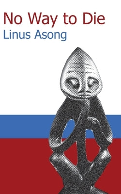 No Way to Die by Asong, Linus