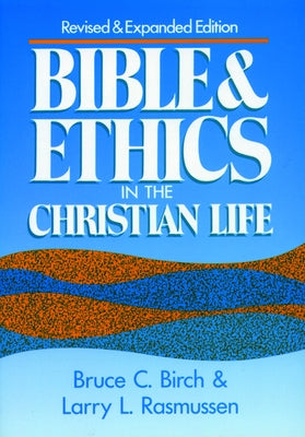 Bible and Ethics in the Christian Life: Revised and Expanded Edition by Birch, Bruce C.