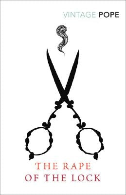 The Rape of the Lock: An Heroi-Comical Poem in Five Cantos by Pope, Alexander