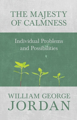 The Majesty of Calmness: Individual Problems and Possibilities by Jordan, William George