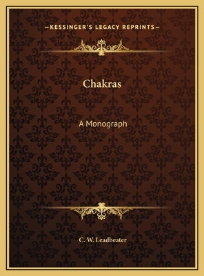 Chakras: A Monograph by Leadbeater, C. W.