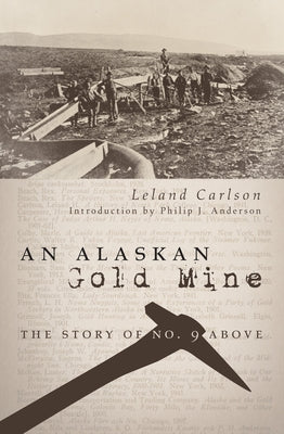 An Alaskan Gold Mine by Carlson, Leland