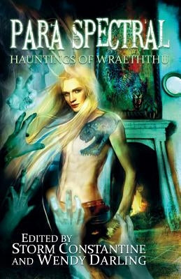 Para Spectral: Hauntings of Wraeththu by Constantine, Storm