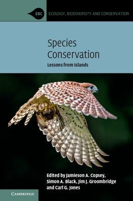 Species Conservation: Lessons from Islands by Copsey, Jamieson A.