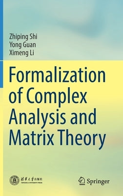 Formalization of Complex Analysis and Matrix Theory by Shi, Zhiping