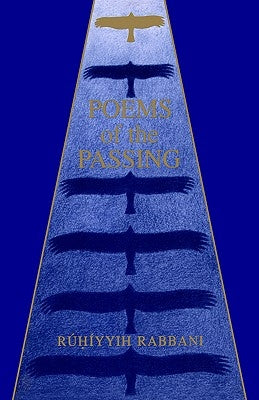 Poems of the Passing by Rabbani, Ruhiyyih