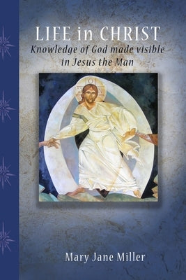Life in Christ by Miller, Mary Jane