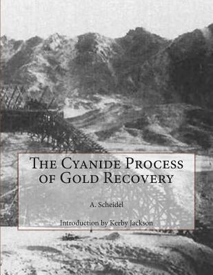 The Cyanide Process of Gold Recovery by Jackson, Kerby
