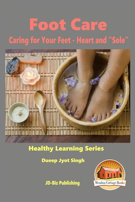 Foot Care - Caring for Your Feet - Heart and "Sole" by Davidson, John
