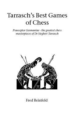 Tarrasch's Best Games of Chess by Reinfeld, Fred