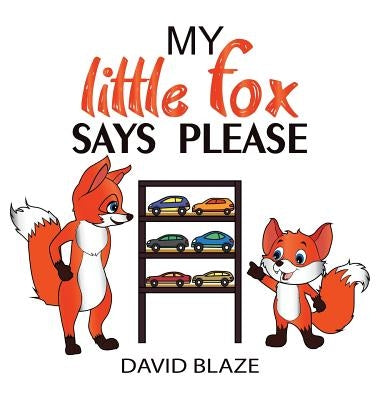 My Little Fox Says Please by Blaze, David