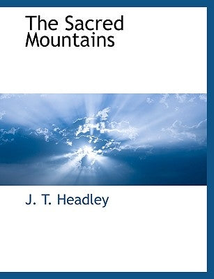 The Sacred Mountains by Headley, J. T.
