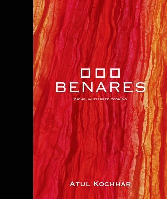 Benares: Michelin Starred Cooking by Kochhar, Atul