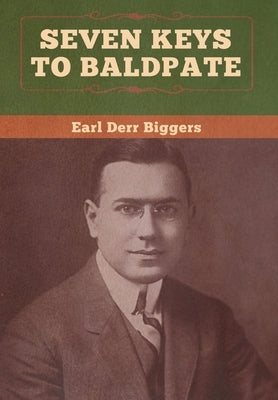 Seven Keys to Baldpate by Biggers, Earl Derr
