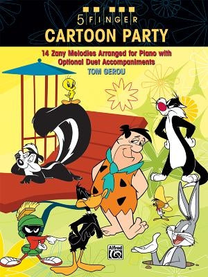 5 Finger Cartoon Party: 14 Zany Melodies Arranged for Piano with Optional Duet Accompaniments by Gerou, Tom