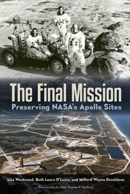 The Final Mission: Preserving Nasa's Apollo Sites by Westwood, Lisa