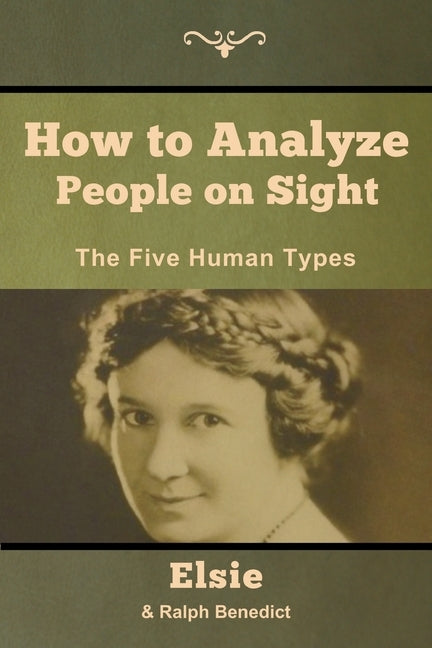 How to Analyze People on Sight: The Five Human Types by Benedict, Elsie Lincoln