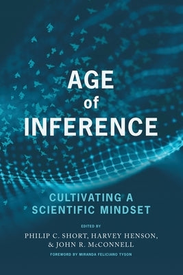 Age of Inference: Cultivating a Scientific Mindset by Short, Philip C.