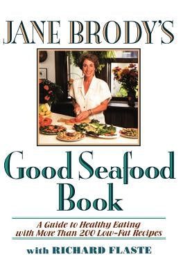 Jane Brody's Good Seafood Book by Brody, Jane E.