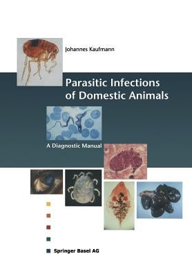 Parasitic Infections of Domestic Animals: A Diagnostic Manual by Kaufmann, Johannes