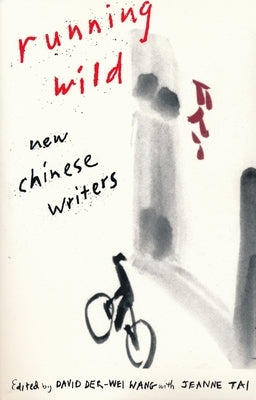 Running Wild: New Chinese Writers by Wang, David Der