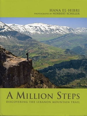 A Million Steps: Discovering the Lebanon Mountain Trail by El-Hibri, Hana
