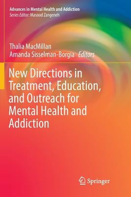New Directions in Treatment, Education, and Outreach for Mental Health and Addiction by MacMillan, Thalia